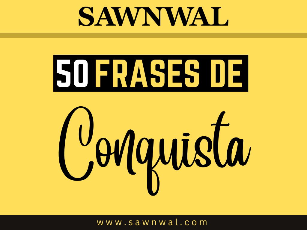 50 Frases de Conquista: