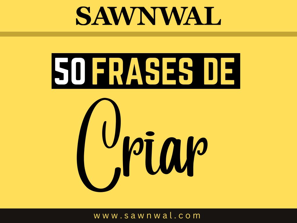 50 Frases de Criar: