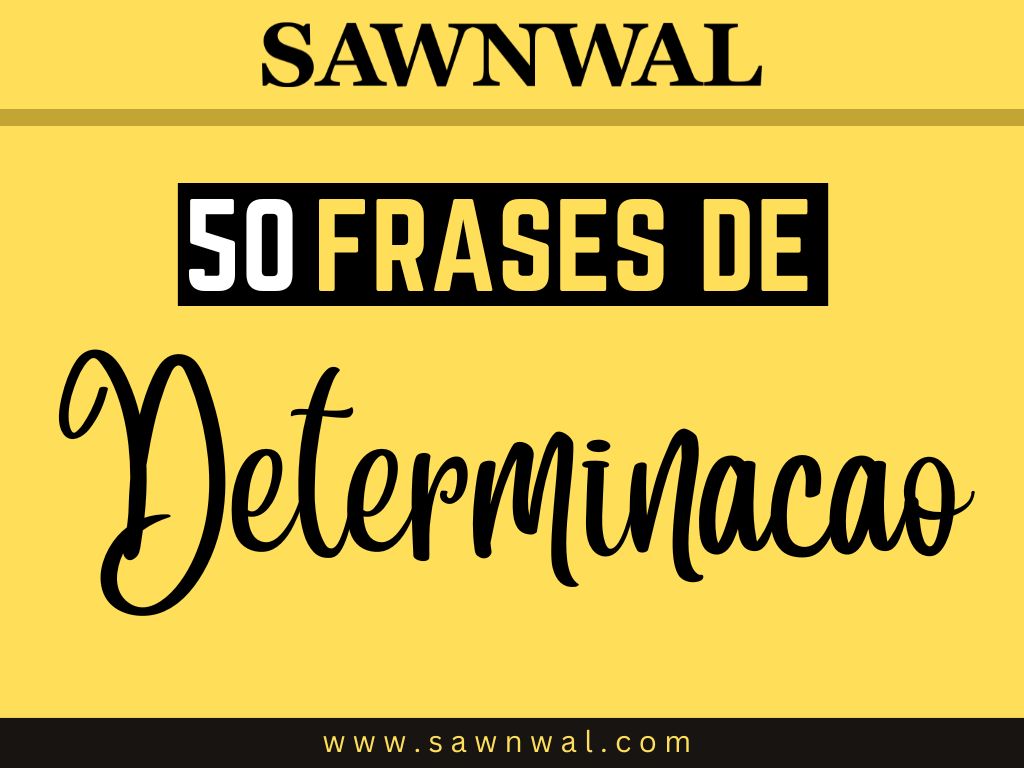 50 Frases de Determinação: